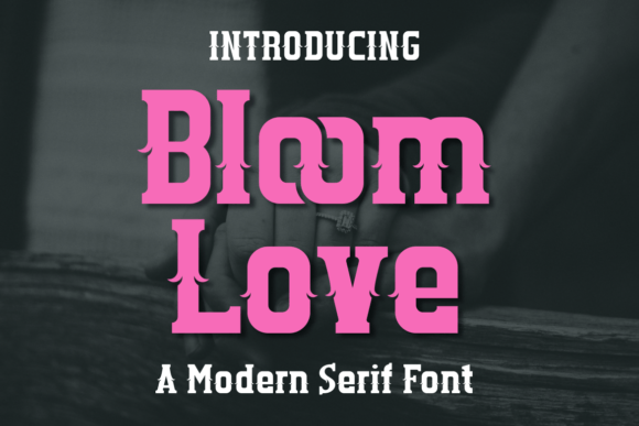 Bloom Love: A Serif Font That Feels Like Handmade Elegance